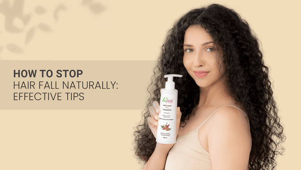 How to Stop Hair Fall Naturally: Effective Tips
