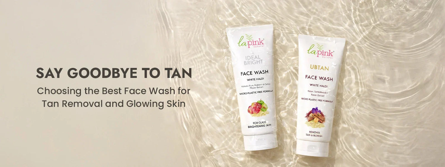 Say Goodbye to Tan: Choosing the Best Face Wash for Tan Removal and Glowing Skin