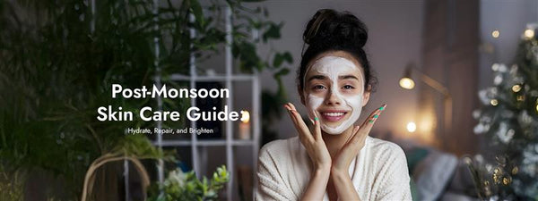 Post-Monsoon Skin Care: Hydrating & Repairing Dry Skin
